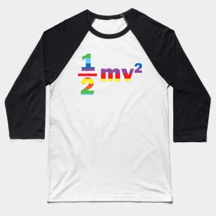 Kinetic energy Equation Rainbow Colors  for physics students Baseball T-Shirt